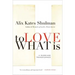 To Love What Is