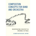 Composition Concepts for Band and Orchestra: Incorporating Creativity in Ensemble Settings
