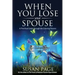 When You Lose Your Spouse: A Practical Guide through the Grieving Process