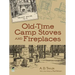 Old-Time Camp Stoves and Fireplaces