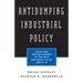 Antidumping Industrial Policy:: Legalized Protectionism in the Wto and What to Do about It
