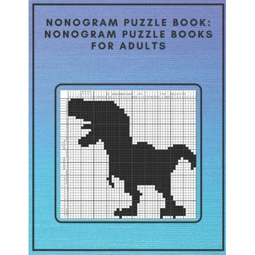 Nonogram Puzzle Book: Nonogram Puzzle Books for Adults: Nonogram Puzzle Books Hard Nonogram Dinosaur and Cat Puzzle Book