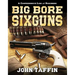 Big Bore Sixguns