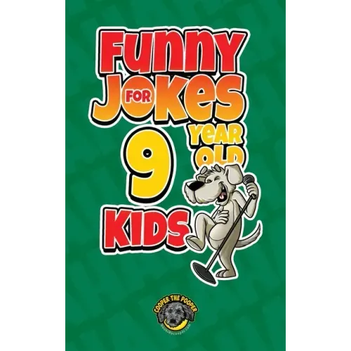 Funny Jokes for 9 Year Old Kids: 100+ Crazy Jokes That Will Make You Laugh Out Loud!