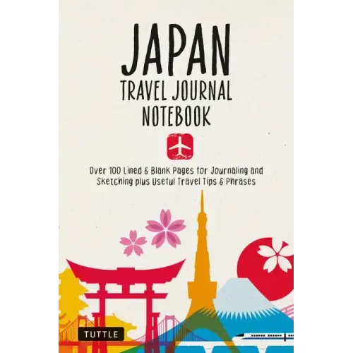 Japan Travel Journal Notebook: 16 Pages of Travel Tips & Useful Phrases Followed by 106 Blank & Lined Pages for Journaling & Sketching