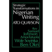 Strategic Transformations in Nigerian Writing: Orality and History in the Work of Rev. Samuel Johnson, Amos Tutuola, Wole Soyinka and Ben Okri