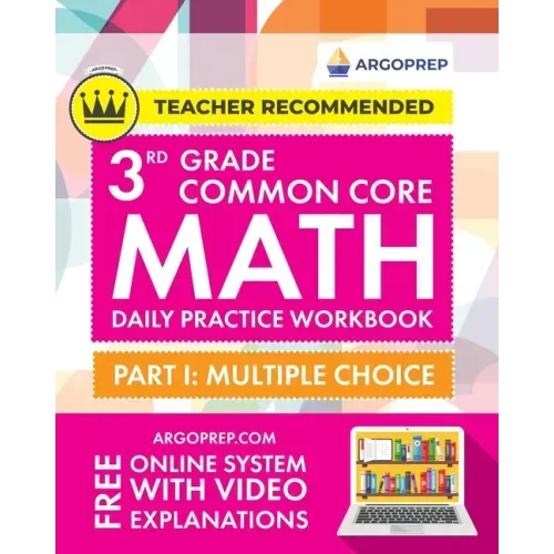 3rd Grade Common Core Math: Daily Practice Workbook - Part I: Multiple Choice 1000+ Practice Questions and Video Explanations Argo Brothers