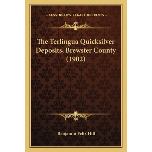 The Terlingua Quicksilver Deposits, Brewster County (1902)