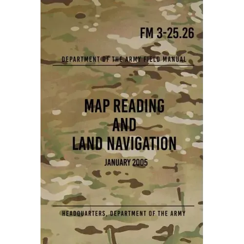 FM 3-25.26 Map Reading and Land Navigation: January 2005
