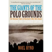 The Giants of the Polo Grounds: The Glorious Times of Baseball's New York Giants