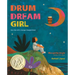 Drum Dream Girl: How One Girl's Courage Changed Music