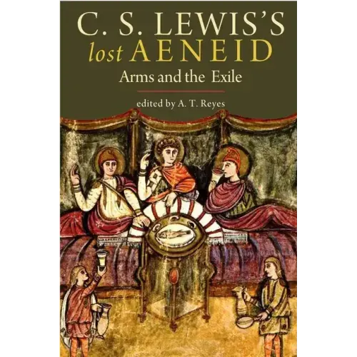 C.S. Lewis's Lost Aeneid: Arms and the Exile