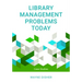 Library Management Problems Today: Case Studies