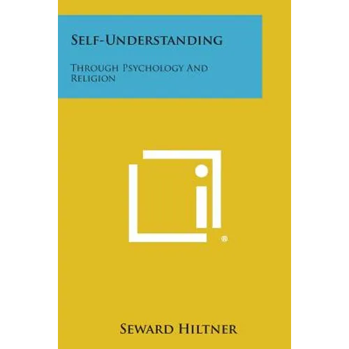 Self-Understanding: Through Psychology and Religion