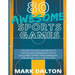 80 Awesome Sports Games: The Epic Teacher Handbook of 80 Indoor & Outdoor Physical Education Games for Junior, Elementary and High School Kids