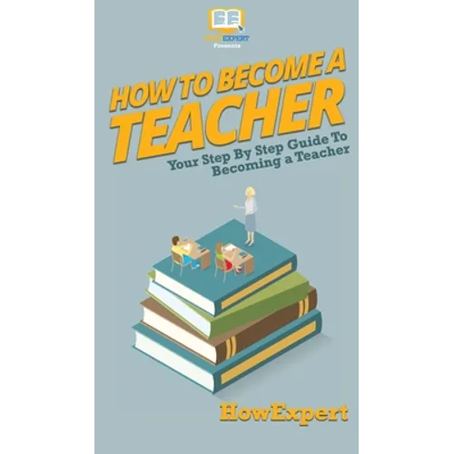 How To Become a Teacher: Your Step By Step Guide To Becoming a Teacher