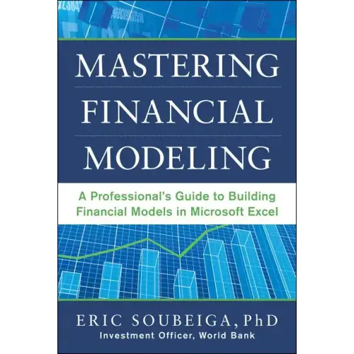Mastering Financial Modeling: A Professional's Guide to Building Financial Models in Excel