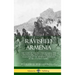 Ravished Armenia: The Story of Aurora Mardiganian, the Christian Girl, Who Lived Through the Massacres of the Armenian Genocide in the O