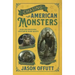 Chasing American Monsters: Over 250 Creatures, Cryptids & Hairy Beasts