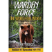Warden Force: The Worst of the Worst and Other True Game Warden Adventures: Episodes 101-114