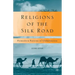 Religions of the Silk Road: Premodern Patterns of Globalization