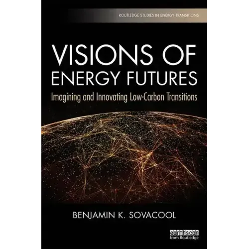Visions of Energy Futures: Imagining and Innovating Low-Carbon Transitions