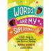 Words Are My Superpower: A Kid's Guide to Affirmations, Mantras, and Positive Thinking