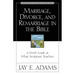 Marriage, Divorce, and Remarriage in the Bible: A Fresh Look at What Scripture Teaches