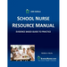 SCHOOL NURSE RESOURCE MANUAL Tenth EDition: Evidenced Based Guide to Practice