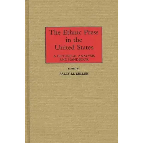 The Ethnic Press in the United States: A Historical Analysis and Handbook