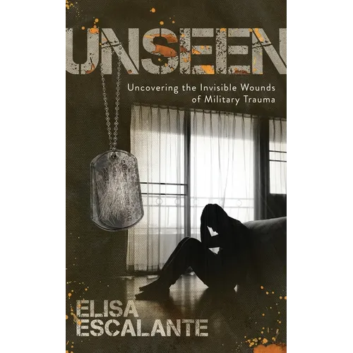 Unseen: Uncovering the Invisible Wounds of Military Trauma