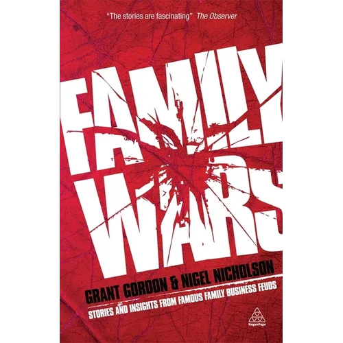 Family Wars: Stories and Insights from Famous Family Business Feuds