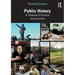 Public History: A Textbook of Practice