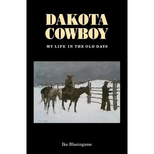 Dakota Cowboy: My Life in the Old Days
