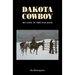 Dakota Cowboy: My Life in the Old Days