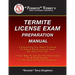 "Termite" Terry's Termite License Exam Preparation Manual: Everything You Need To Know To Pass A Termite License Exam On Your First Try!