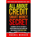 All about Credit: Smart Money Secret: A Beginner's Step-by-Step Guide to Understanding How Credit Works and How to Build Up Your Credit Score