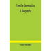 Camille Desmoulins; A Biography