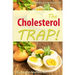 The Cholesterol Trap!: Re-Examining Your Doctor's Prescription