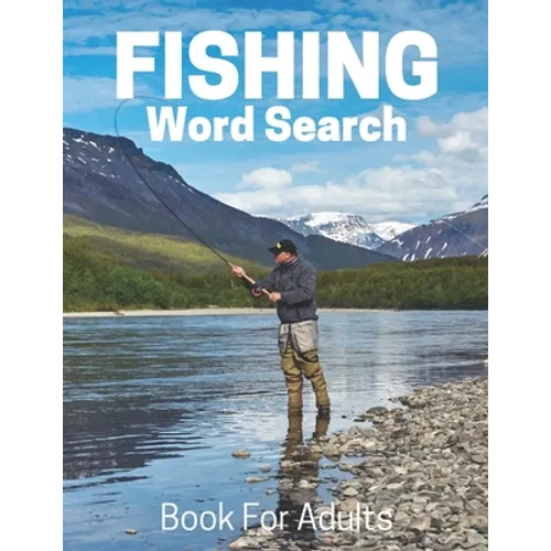 Fishing Word Search Book For Adults: Large Print Fishing gift Puzzle Book With Solutions