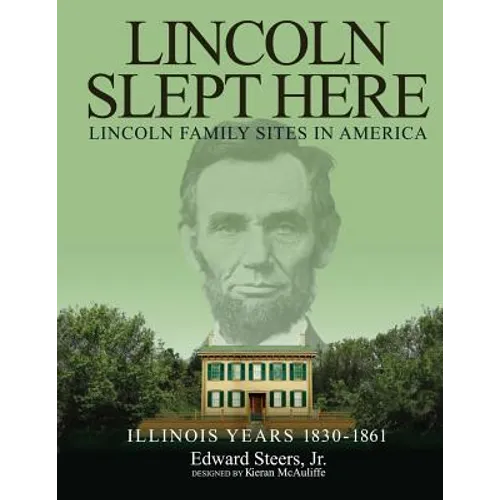 Lincoln Slept Here: Lincoln Family Sites In America
