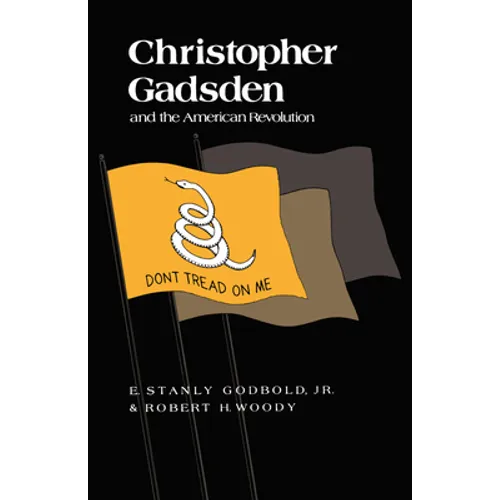 Christopher Gadsden and the American Revolution