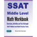SSAT Middle Level Math Workbook: Math Exercises, Activities, and Two Full-Length SSAT Middle Level Math Practice Tests
