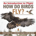 How Do Birds Fly? An Introduction to Flight - Science Book Age 7 Children's Science & Nature Books