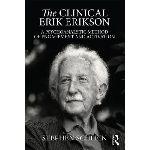 The Clinical Erik Erikson: A Psychoanalytic Method of Engagement and Activation