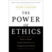 The Power of Ethics: How to Make Good Choices in a Complicated World