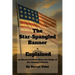 The Star-Spangled Banner - Explained: An Illustrated Book About the Origin of Our National Anthem