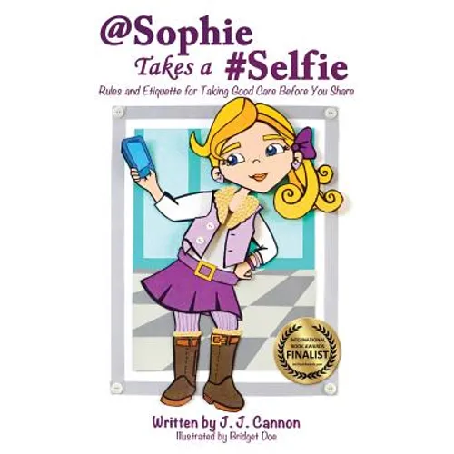 @Sophie Takes a #Selfie - Rules & Etiquette for Taking Good Care Before You Share