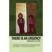 There Is an Urgency