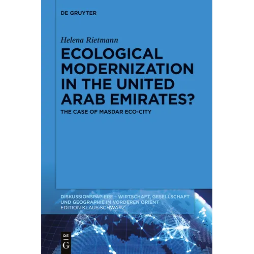 Ecological Modernization in the United Arab Emirates?: The Case of Masdar Eco-City